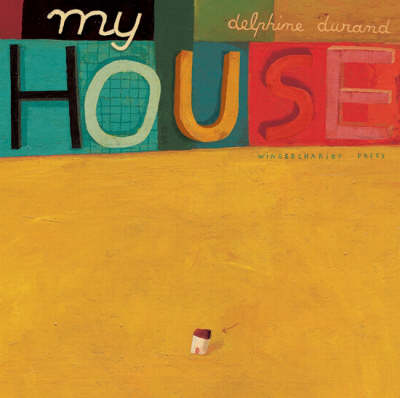My House - Contemporary Picture Books from Europe (Hardback)