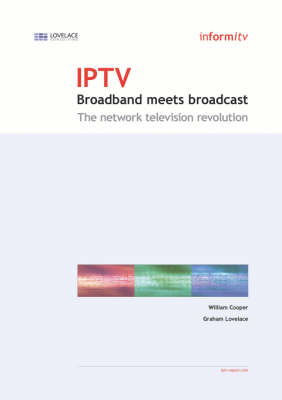 IPTV - Broadband Meets Broadcast: The Network Television Revolution (Paperback)