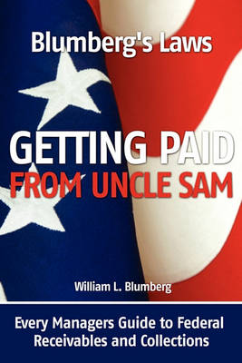 Blumberg's Laws: Getting Paid from Uncle Sam (Paperback)