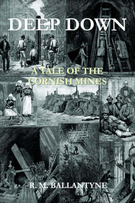 Deep Down: A Tale of the Cornish Mines (Paperback)