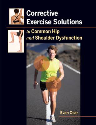 Corrective Exercise Solutions to Common Shoulder and Hip Dysfunction (Paperback)