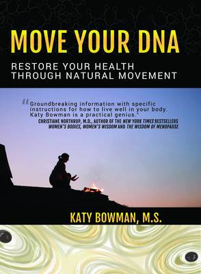 Move Your DNA: Restore Your Health Through Natural Movement (Paperback)