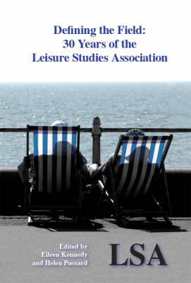 Defining the Field - 30 Years of the Leisure Studies Association (Paperback)
