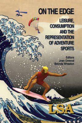 On the Edge: Leisure, Consumption and the Representation of Adventure Sports (Paperback)