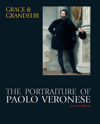 Grace and Grandeur: The Portraiture of Paolo Veronese (Hardback)