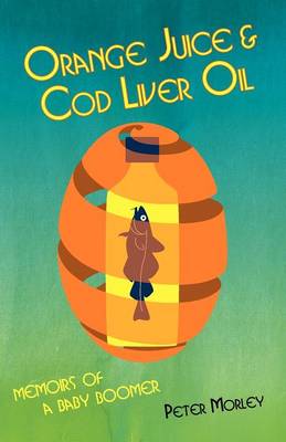 Orange Juice and Cod Liver Oil (Paperback)