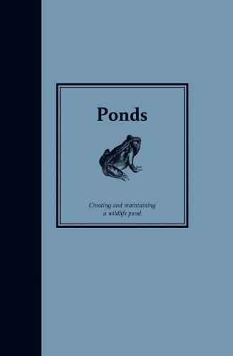 Ponds: Creating and Maintaining Wildlife Ponds - Smallholding (Hardback)