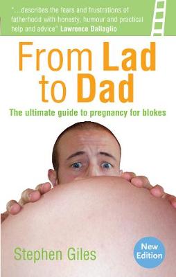 From Lad to Dad: The ultimate guide to pregnancy for blokes (Paperback)