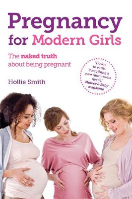 Pregnancy for Modern Girls: The naked truth about being pregnant (Paperback)