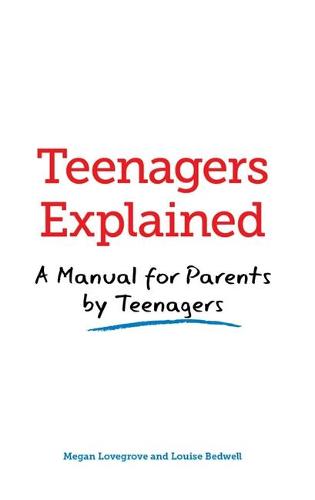 Teenagers Explained: A Manual for Parents by Teenagers (Paperback)