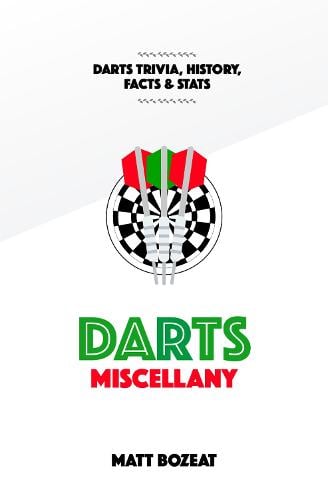 Darts Miscellany: History, Trivia, Facts & Stats from the World of Darts (Hardback)