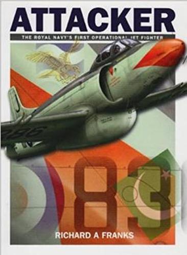 Attacker: The Royal Navy's First Operational Jet Fighter (Paperback)