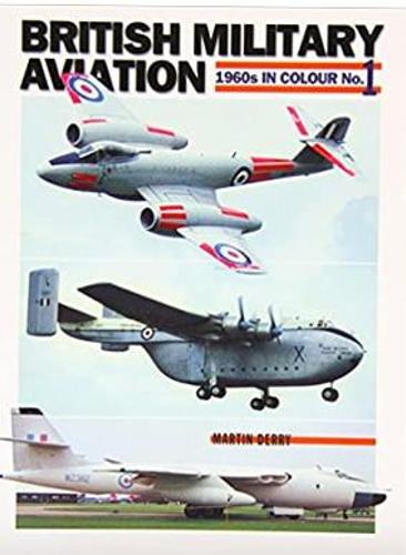 British Military Aviation: No. 1: 1960s in Colour (Paperback)