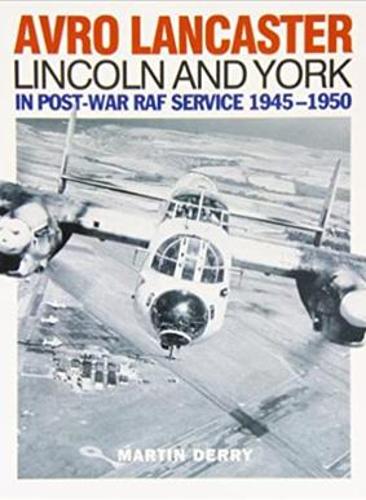 Avro Lancaster Lincoln and York: In Post-war RAF Service 1945-1950 (Paperback)