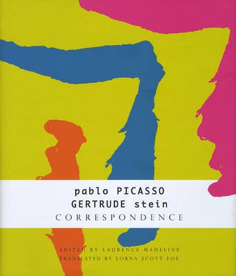 Correspondence – Pablo Picasso and Gertrude Stein - Gertrude Stein