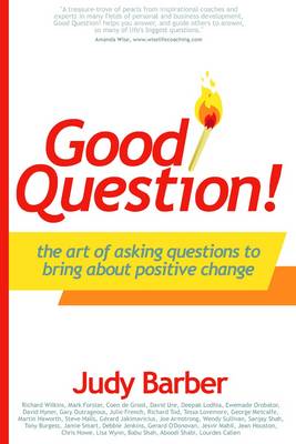 Good Question!: The Art of Asking Questions To Bring About Positive Chane (Paperback)