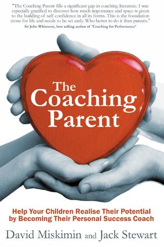 The Coaching Parent: Help Your Children Realise Their Potential by Becoming Their Personal Success Coach (Paperback)