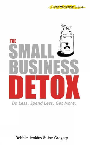 The Small Business Detox: A Lean Marketing Toolbook (Paperback)