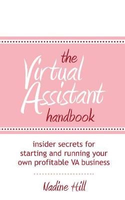The Virtual Assistant Handbook: Insider Secrets for Starting and Running Your Own Profitable VA Business (Paperback)