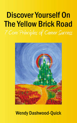 Discover Yourself On The Yellow Brick Road: 7 Core Principles of Career Success (Paperback)