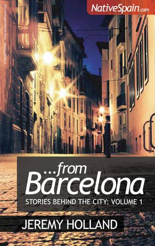 From Barcelona: Volume 1: Stories Behind The City Vol 1 (Paperback)