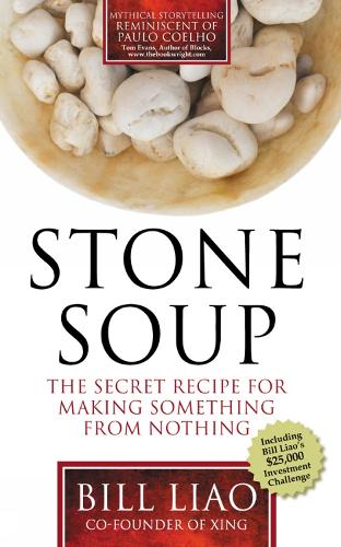 Stone Soup: The Secret Recipe for Making Something from Nothing (Paperback)