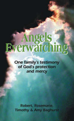 Angels Everwatching: One Family's Testimony of God's Protection and Mercy (Paperback)