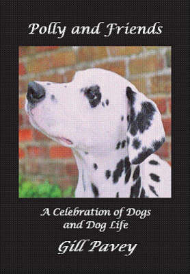Polly and Friends: A Celebration of Dogs and Dog Life (Paperback)