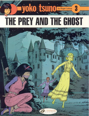 Yoko Tsuno Vol. 3: The Prey And The Ghost - Roger Leloup