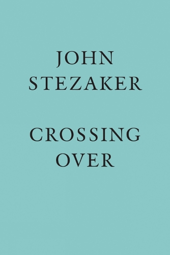John Stezaker: Crossing Over (Hardback)