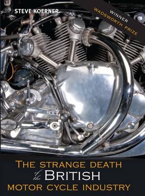 The Strange Death of the British Motorcycle Industry (Paperback)