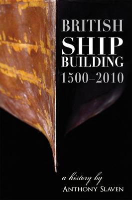 British Shipbuilding 1500-2010: A History (Hardback)