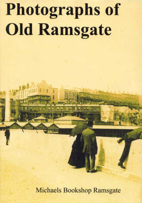 Photoraphs of Old Ramsgate (Paperback)