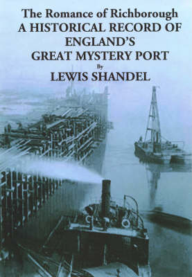 The Romance of Richborough - A Historica Record of England's Great Mystery Port (Paperback)