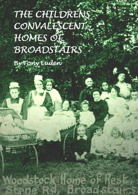 Childrens Convalescent Homes of Broadstairs (Paperback)