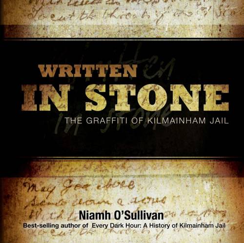 Written in Stone: The Graffiti in Kilmainham Jail (Paperback)