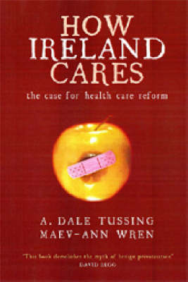 How Ireland Cares: The Case for Health Care Reform (Paperback)