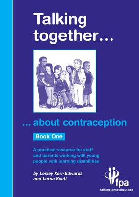 Talking Together... About Contraception: A Practical Resource for Staff and Parents Working with Young People with Learning Disabilities - Talking Together (Spiral bound)