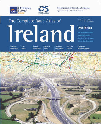 Complete Road Atlas of Ireland: an Tsuirbhaeireacht Ordanaais Atlas Baoithre Na HaEireann Eolai Don Tiomaanaai - Irish Maps, Atlases and Guides (Spiral bound)