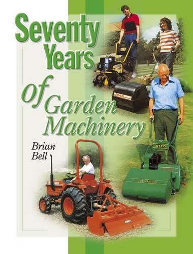 Seventy Years of Garden Machinery (Hardback)
