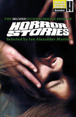 The Second Humdrumming Book of Horror Stories: Selected by Ian Alexander Martin - Humdrumming Book of Horror Stories Bk. 2 (Paperback)