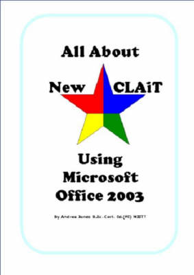 All About New CLAiT Using Microsoft Office 2003: For New CLAiT 2006 - All About New CLAiT S. (Spiral bound)