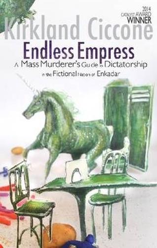 Endless Empress: A Mass Murderer's Guide to Dictatorship in the Fictional Nation of Enkadar - Castlecrankie Chronicles (Paperback)
