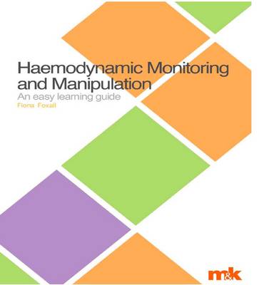 Haemodynamic Monitoring and Manipulation - Easy Learning Guides Bk. 2 (Paperback)