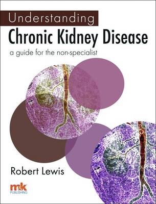Understanding Chronic Kidney Disease: A Guide for the Non-specialist (Paperback)