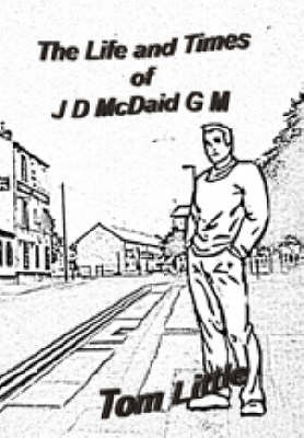 The Life and Times of JD McDaid G.M. (Paperback)