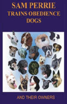 Sam Perrie Trains Obedience Dogs (and Their Owners) (Paperback)