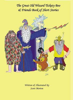 The Great Old Wizard Tickety Boo and Friends Book of Short Stories (Paperback)
