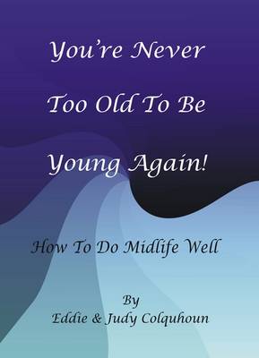You're Never Too Old to be Young Again! (Paperback)