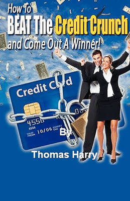 How to Beat the Credit Crunch (Paperback)